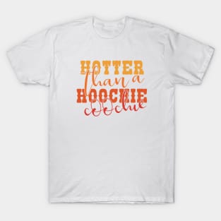 Hotter than a Hoochie Coochie - NOT FOR RESALE WITHOUT PERMISSION T-Shirt